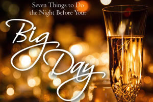 7 Things To Do The Night Before The Wedding