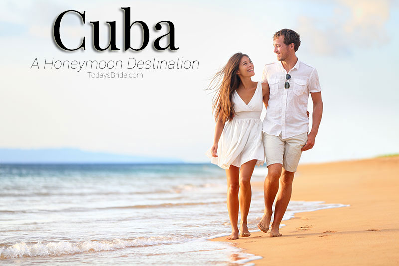 Cuba: A Honeymoon Destination