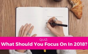 What Should You Focus On In 2018?