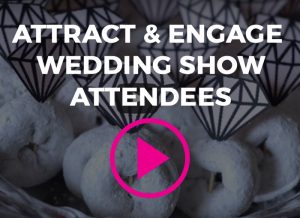 Video: Attract and Engage Wedding Show Attendees