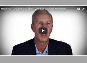 Video: Make Your Emails Work Better – Wedding Business Marketing