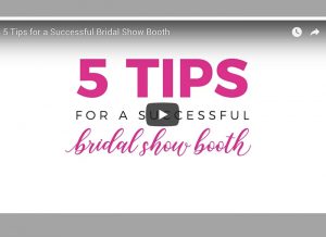Video Wedding Show: 5 Tips for a Successful Bridal Show