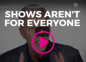 Video: Shows Aren’t for Everyone