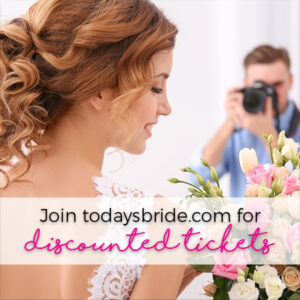 Join TodaysBride.com for discount tickets
